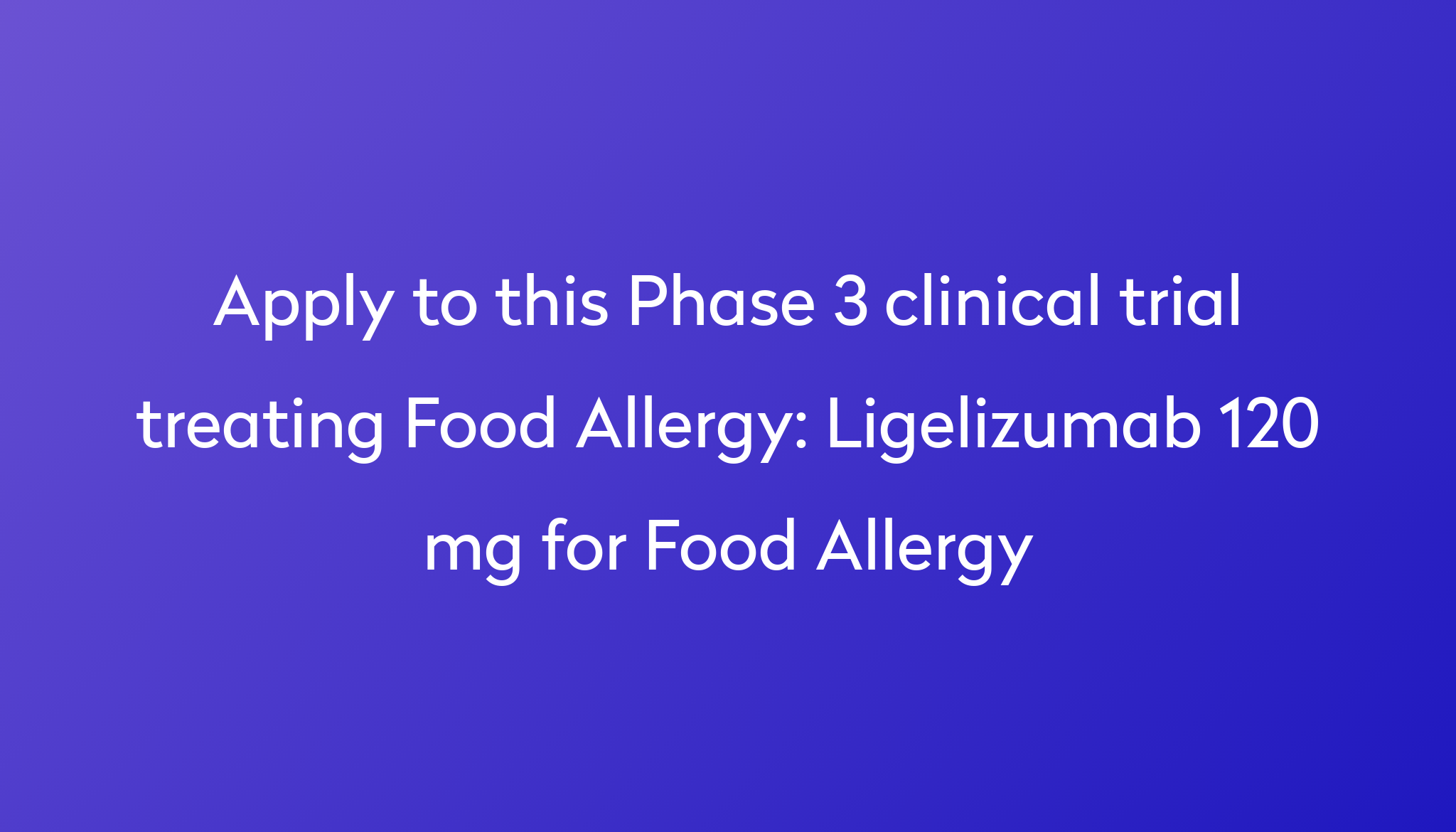 ligelizumab-120-mg-for-food-allergy-clinical-trial-2023-power